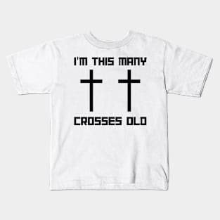 I'm This Many Crosses Old - Christ 2nd Birthday 2 Years Old Kids T-Shirt